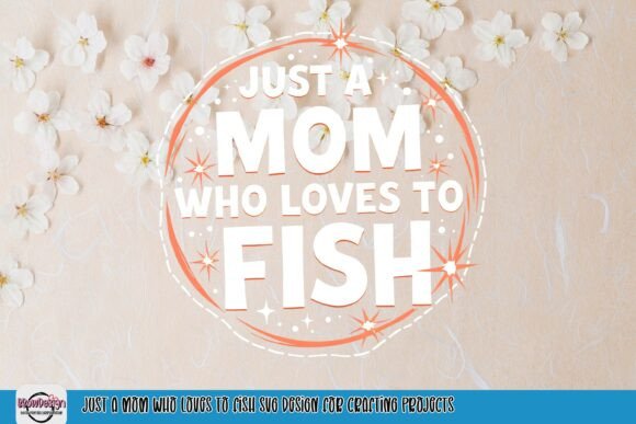 Download Just a Mom Who Loves to Fish PNG Design - Love Collection